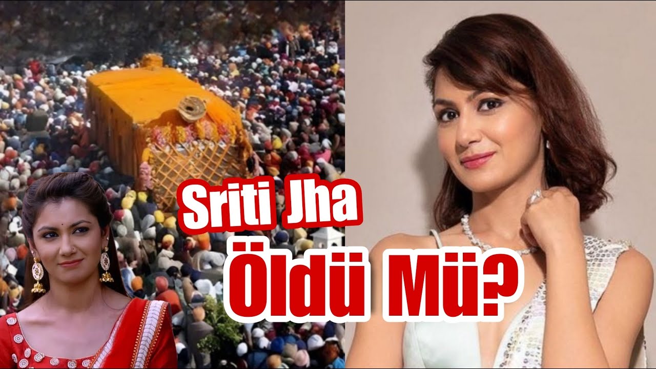 Sriti Jha &Ouml;ld&uuml; M&uuml;? hintli oyuncu