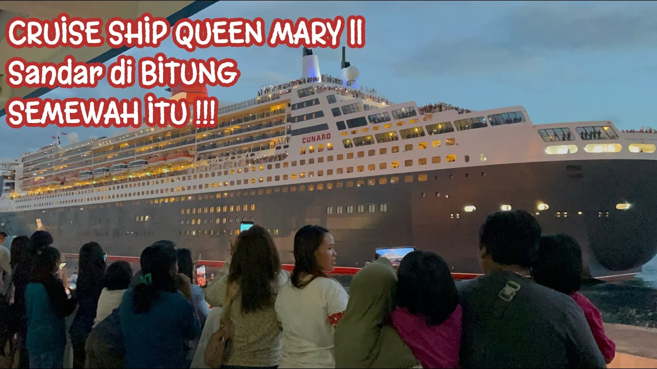 KAPAL PESIAR MEWAH QUEEN MARY 2 MENURUNKAN RIBUAN WISATAWAN DI PELABUHAN BITUNG