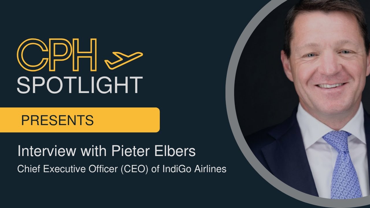CEO Interview: Pieter Elbers on IndiGo&rsquo;s European Expansion and Copenhagen Launch