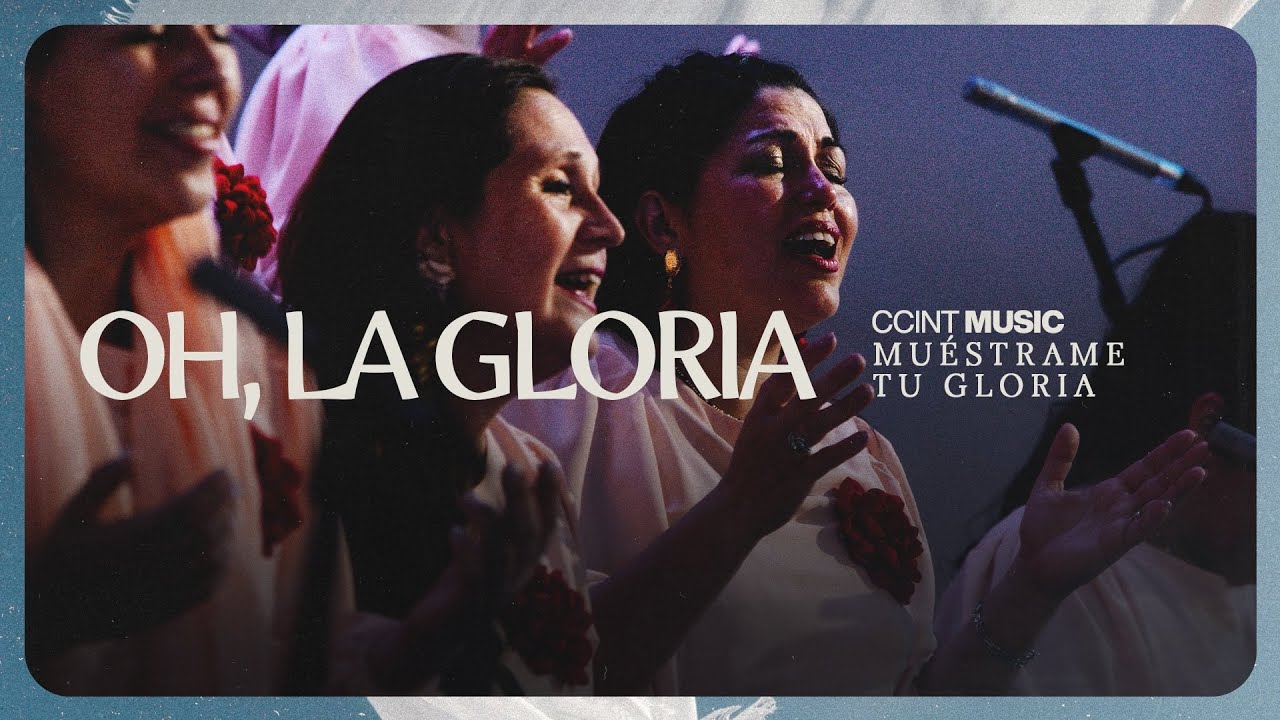 Oh, La Gloria // Muéstrame tu gloria [En Vivo] @ccintmusic