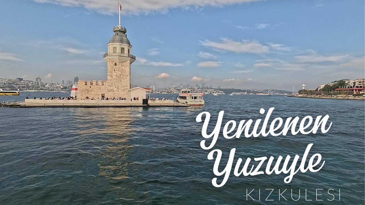 🇹🇷 Yenilenen Yüzüyle Kızkulesi