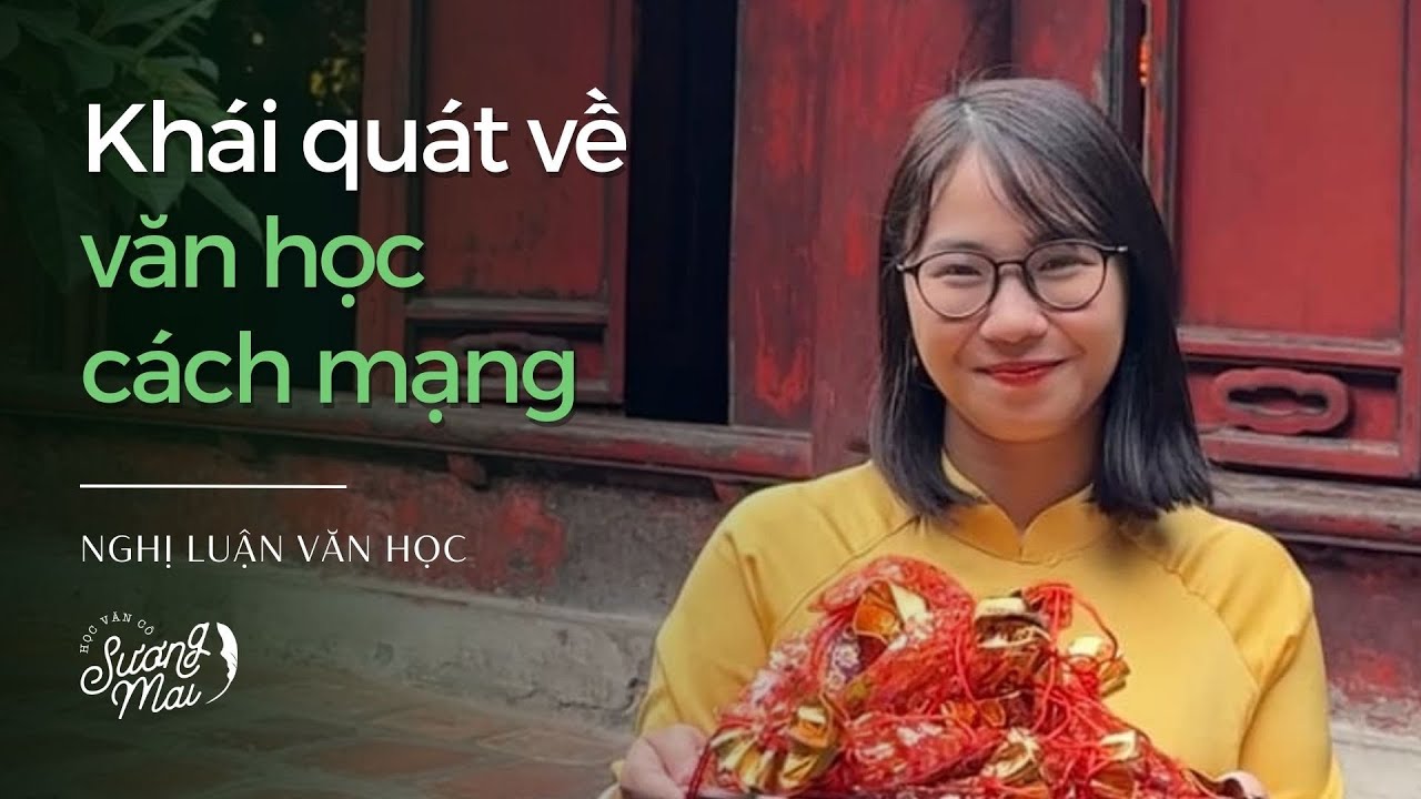 KHÁI QUÁT VĂN HỌC CÁCH MẠNG | LÝ LUẬN VĂN HỌC
