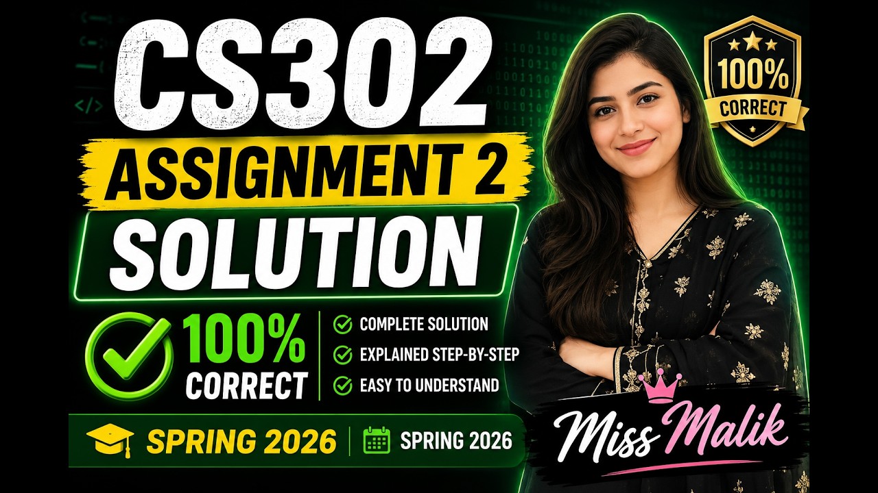 CS302 Assignment 2 Solution 100% Correct | Spring 2026 | MissMalik