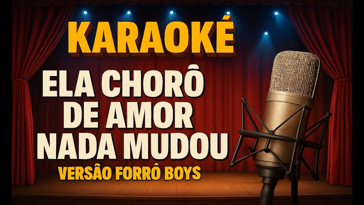 Karaokê Ela Chorou de Amor e Nada Mudou Emendado versão Forró Boys