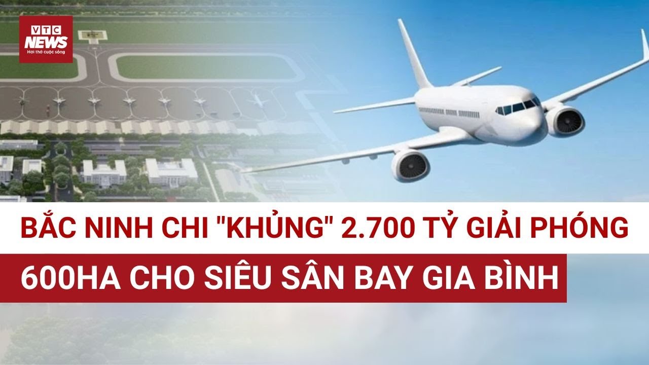 5.000 hộ dân nhận tiền tỷ, 600ha đất sạch trao tay- sân bay quốc tế Gia Bình bùng nổ tiến độ