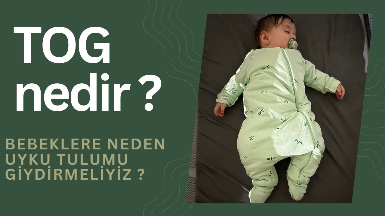 TOG nedir ? Bebeklere neden uyku tulumu giydirmeliyiz?