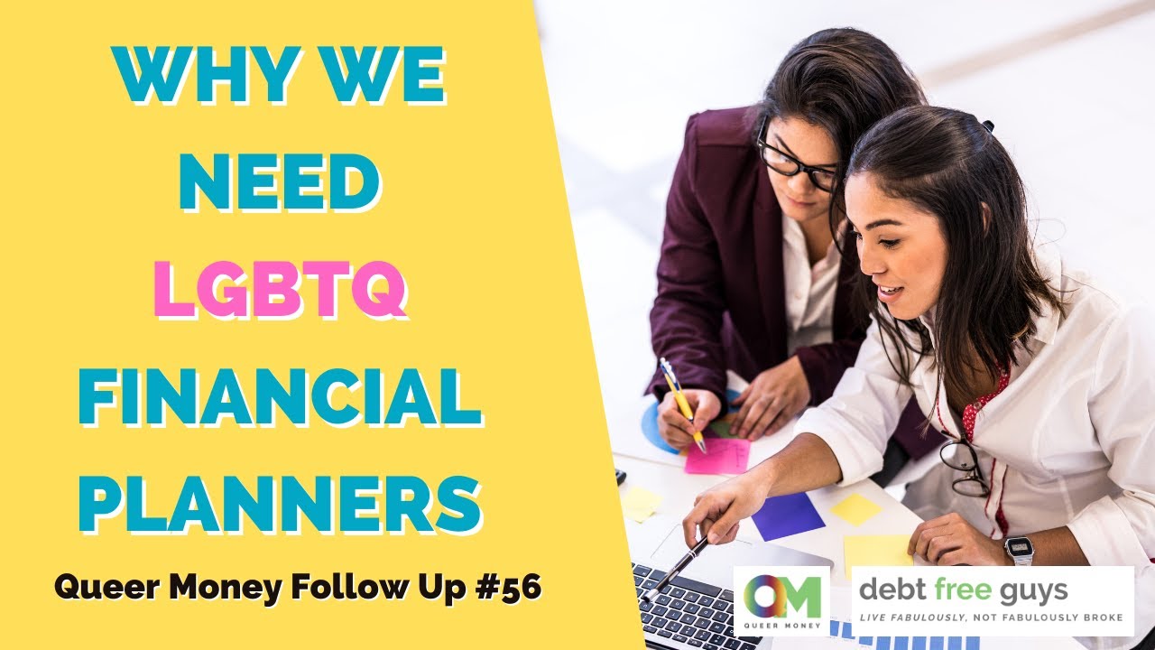 WHY WE NEED LGBTQ FINANCIAL PLANNERS | Gay Financial Planner | Debt Free Guys