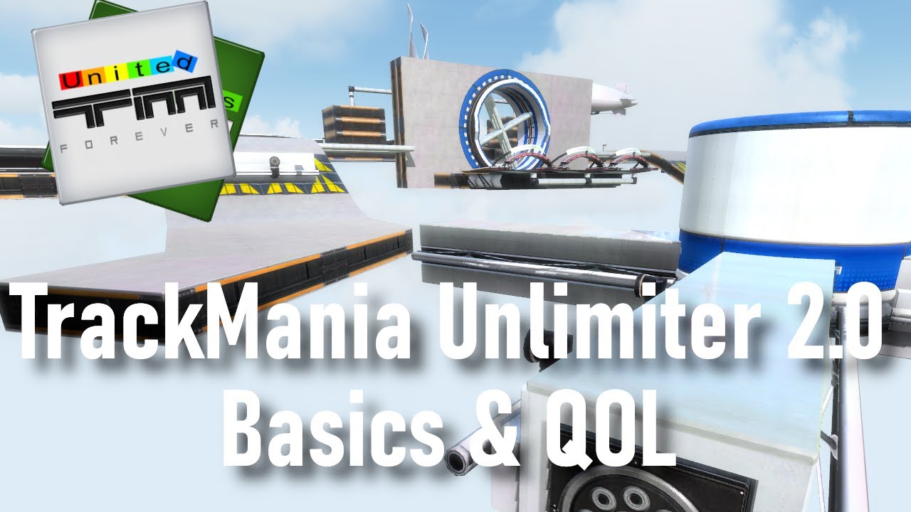 TrackMania Unlimiter 2.0 - Basics & QOL