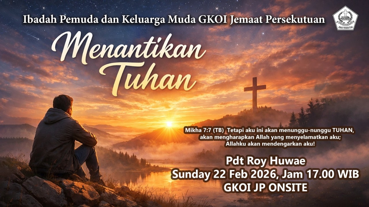 Ibadah Pemuda dan Keluarga Muda Minggu Raya 22 Februari 2026 . GKOI Jemaat Persekutuan Part 2