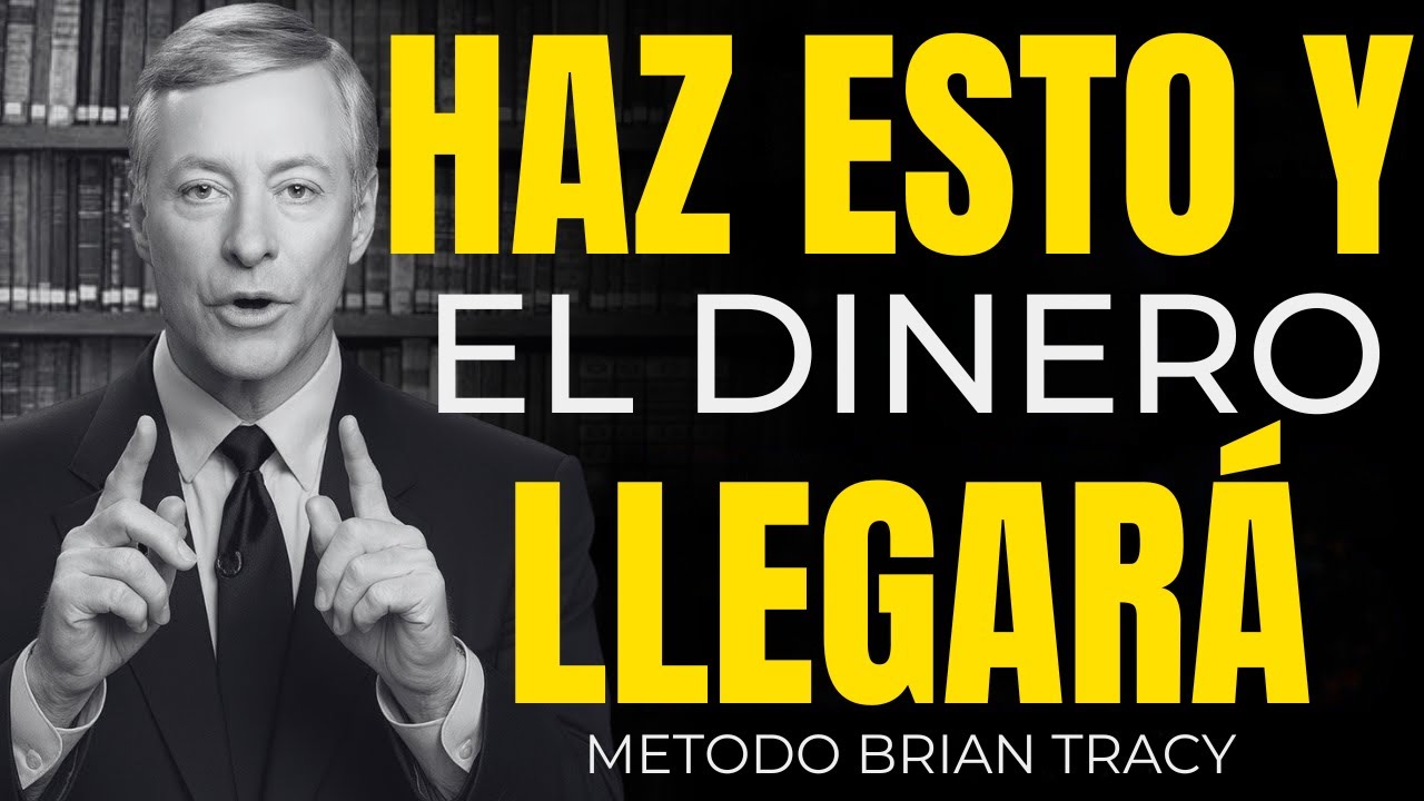 Haz Esto y el Dinero Vendrá Solo – ¡Descúbrelo! | Brian Tracy