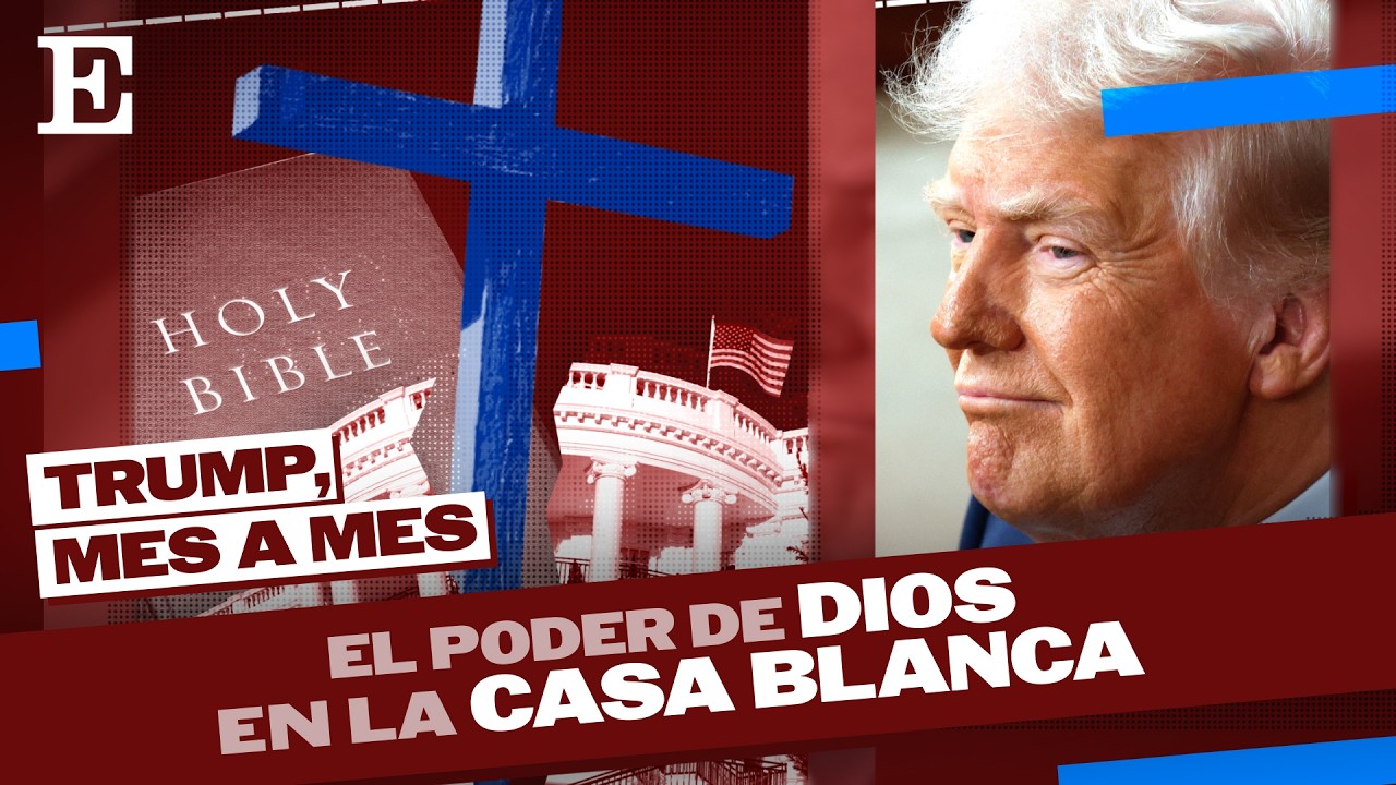 TRUMP, MES A MES | El poder de los evang&eacute;licos en la Casa Blanca | EL PA&Iacute;S
