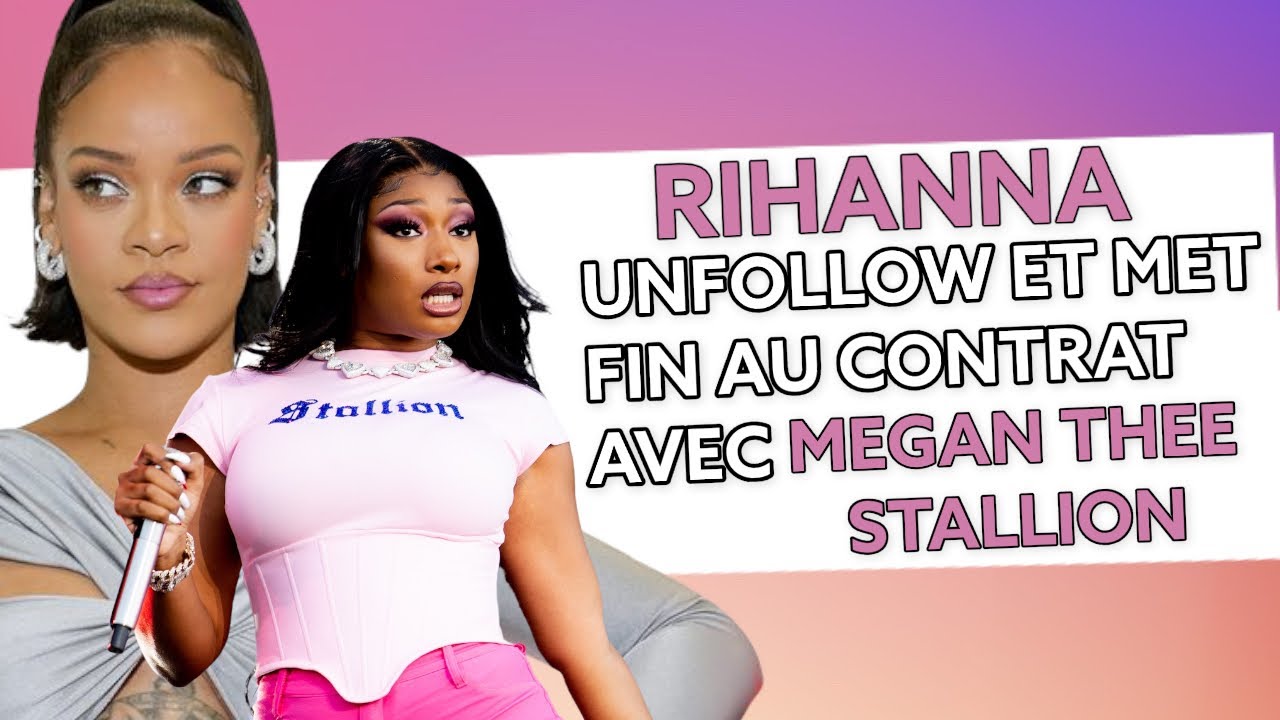 Rihanna Unfollow Megan Thee Stallion ! Pourquoi ?