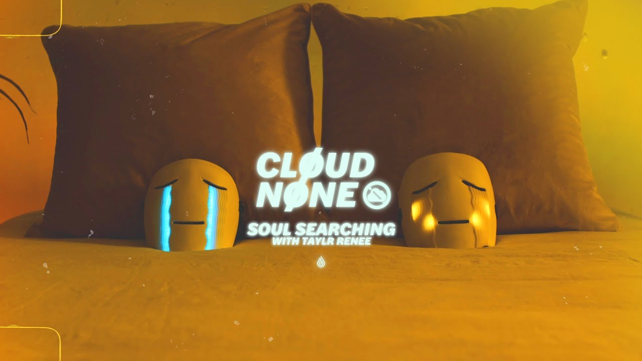 CloudNone & Taylr Renee - Soul Searching