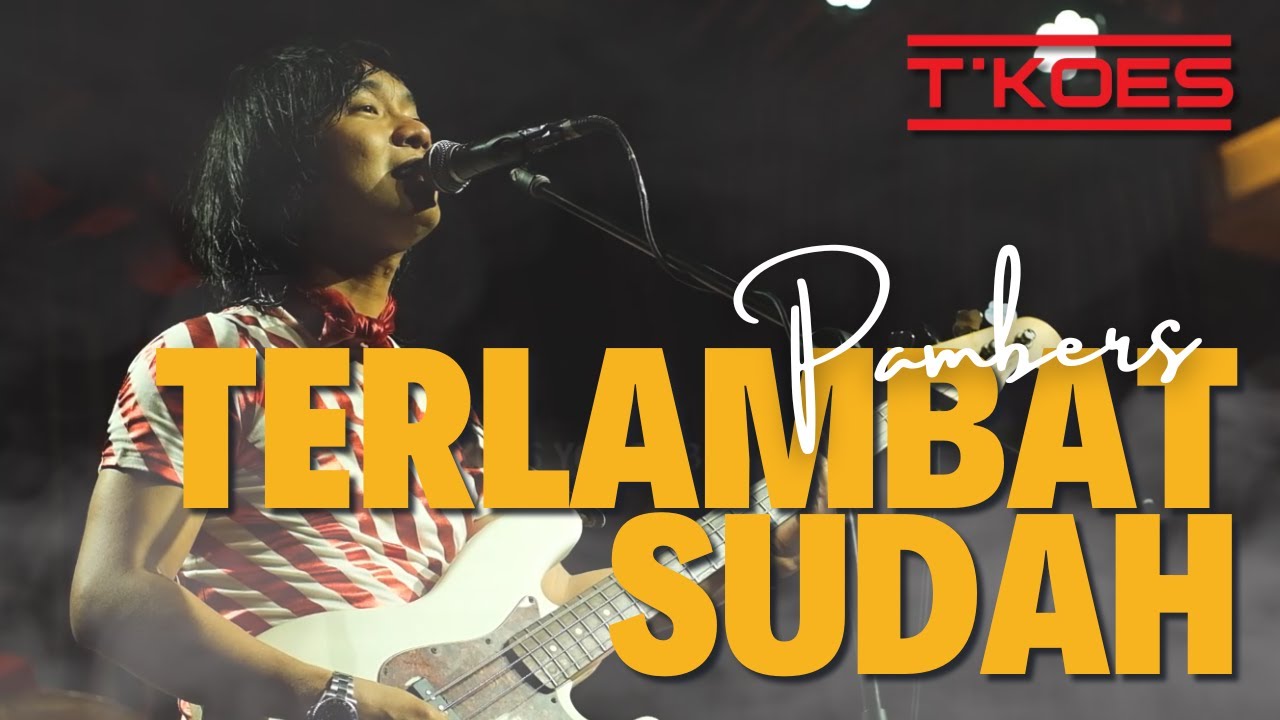 (Hard Rock Cafe Jakarta) PANBERS - TERLAMBAT SUDAH - T'KOES Live Concert