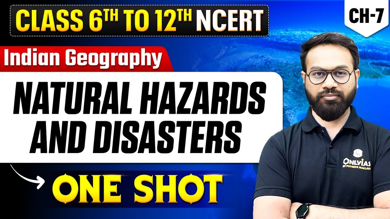 Natural Hazards and Disasters - Indian Geography | Class 6th to 12th Complete NCERT | Lecture - 7