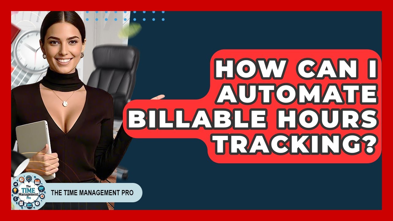 How Can I Automate Billable Hours Tracking? - The Time Management Pro