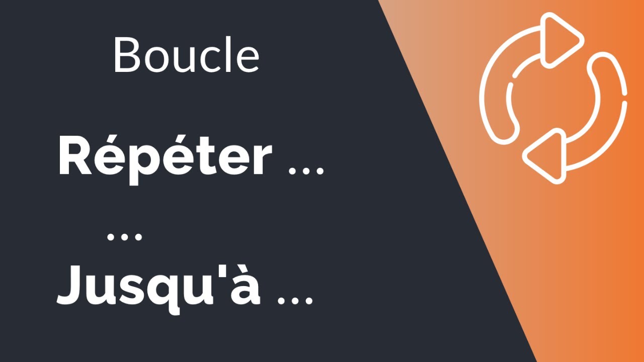 Algorithme #17 : La boucle Répéter ... Jusqu’à ... | Structures répétitives
