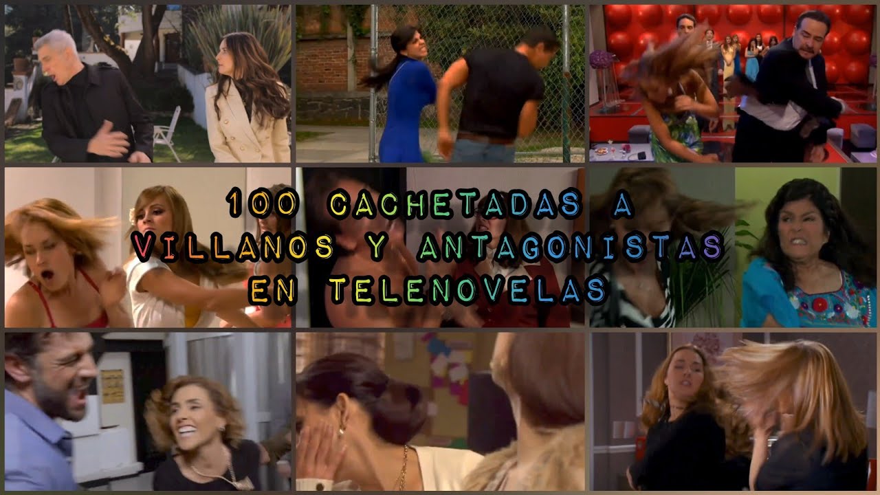 100 Cachetadas a Villanos y Antagonistas en Telenovelas