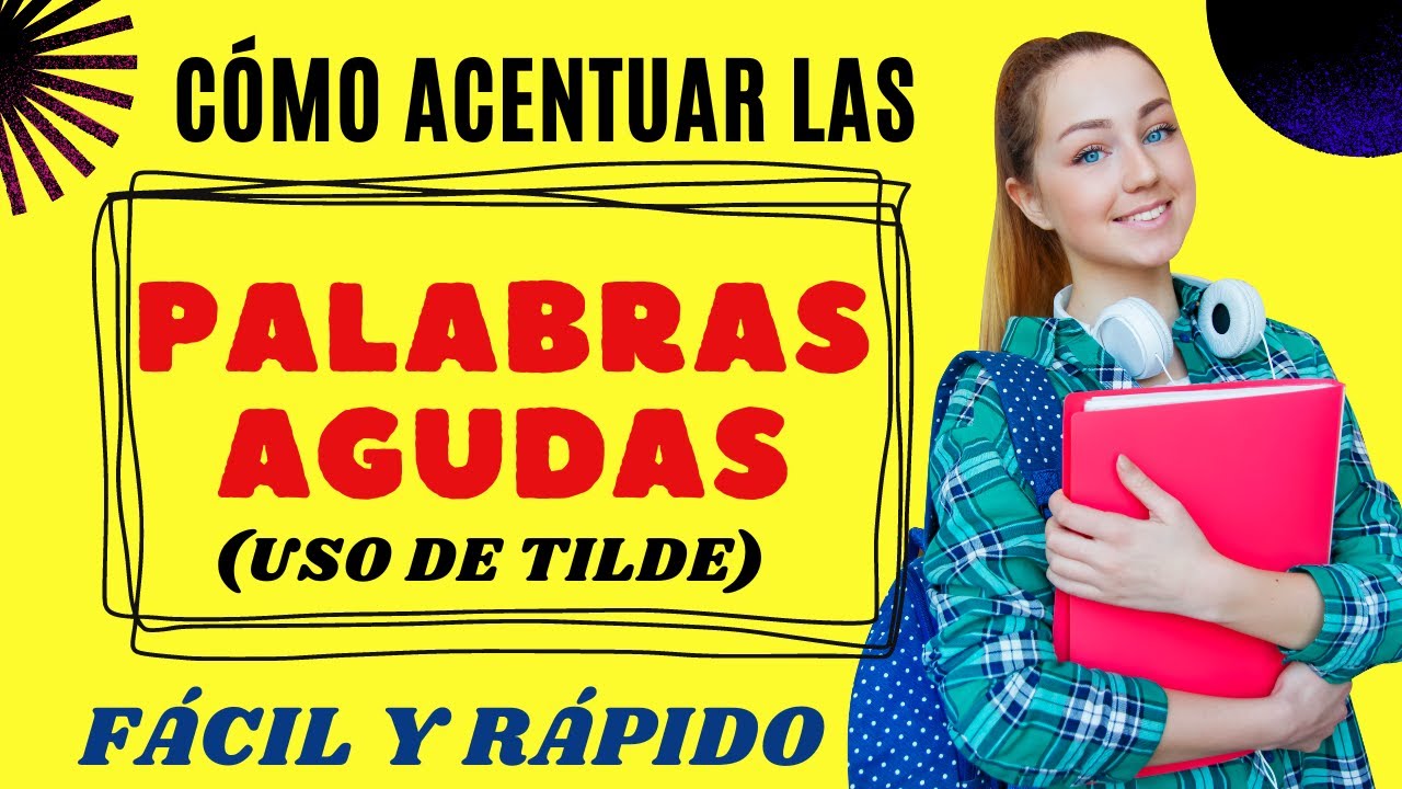 ✔✔C&Oacute;MO ACENTUAR (USO DE TILDE) LAS PALABRAS AGUDAS👨&zwj;🏫👨&zwj;🏫