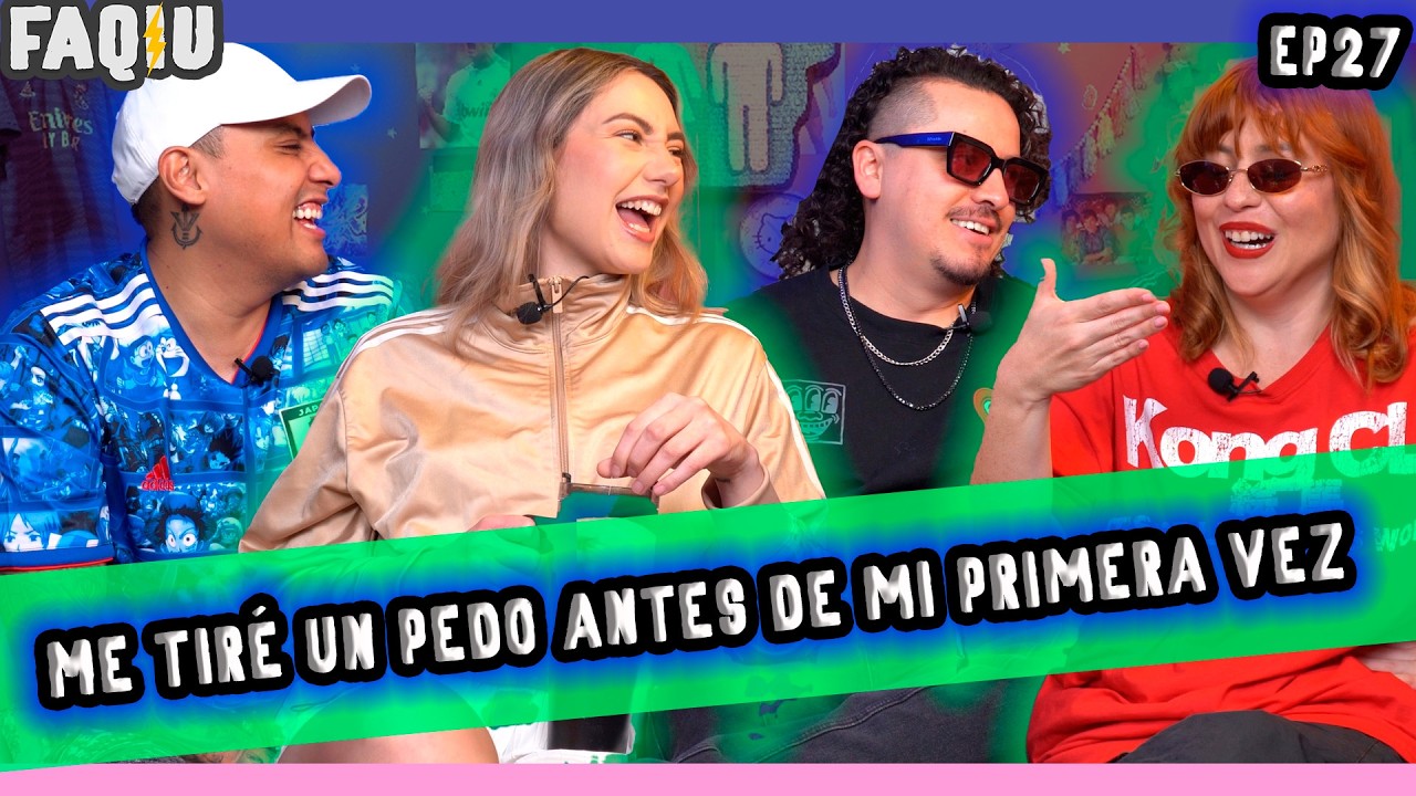FAQIU EP 28 Me tiré un pedo antes de mi primera vez
