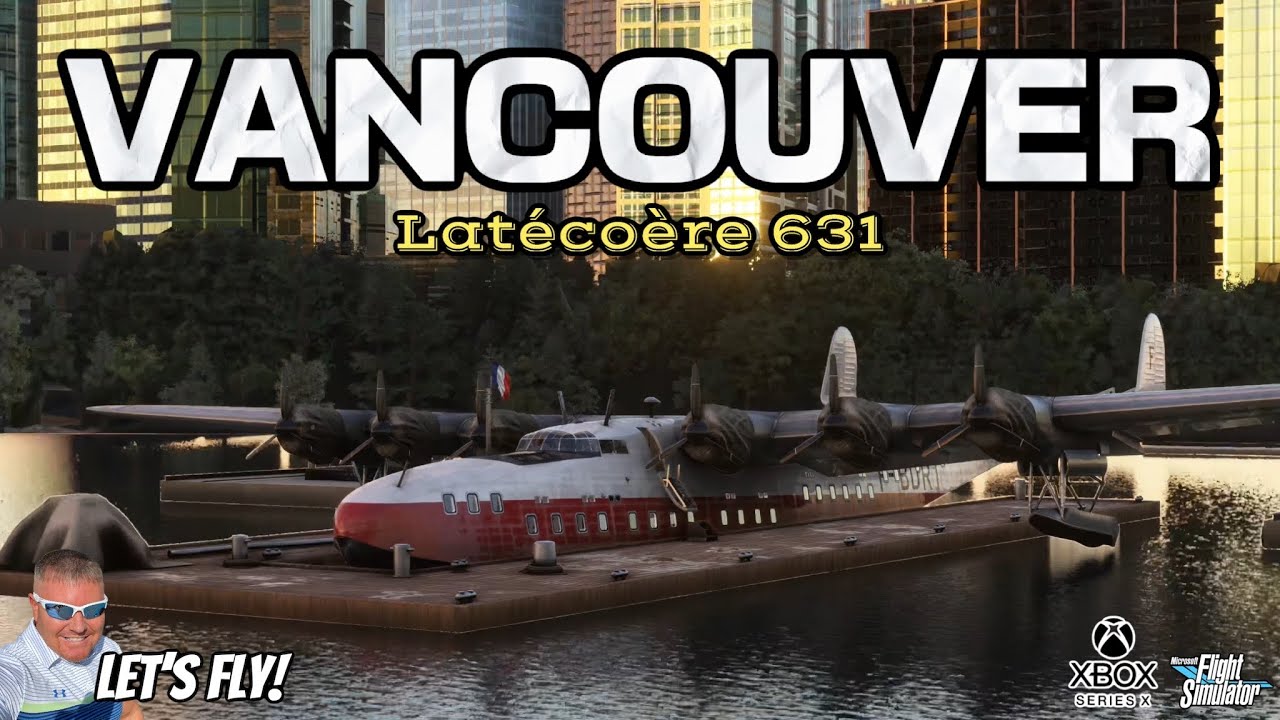 Latécoère 631 Early Morning Flight In Vancouver Canada! MICROSOFT FLIGHT SIMULATOR XBOX