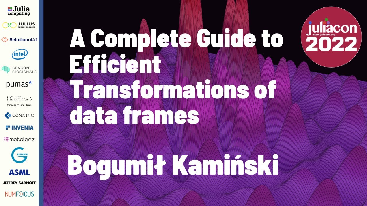 A Complete Guide to Efficient Transformations of Data Frames | Bogumił Kamiński | JuliaCon 2022