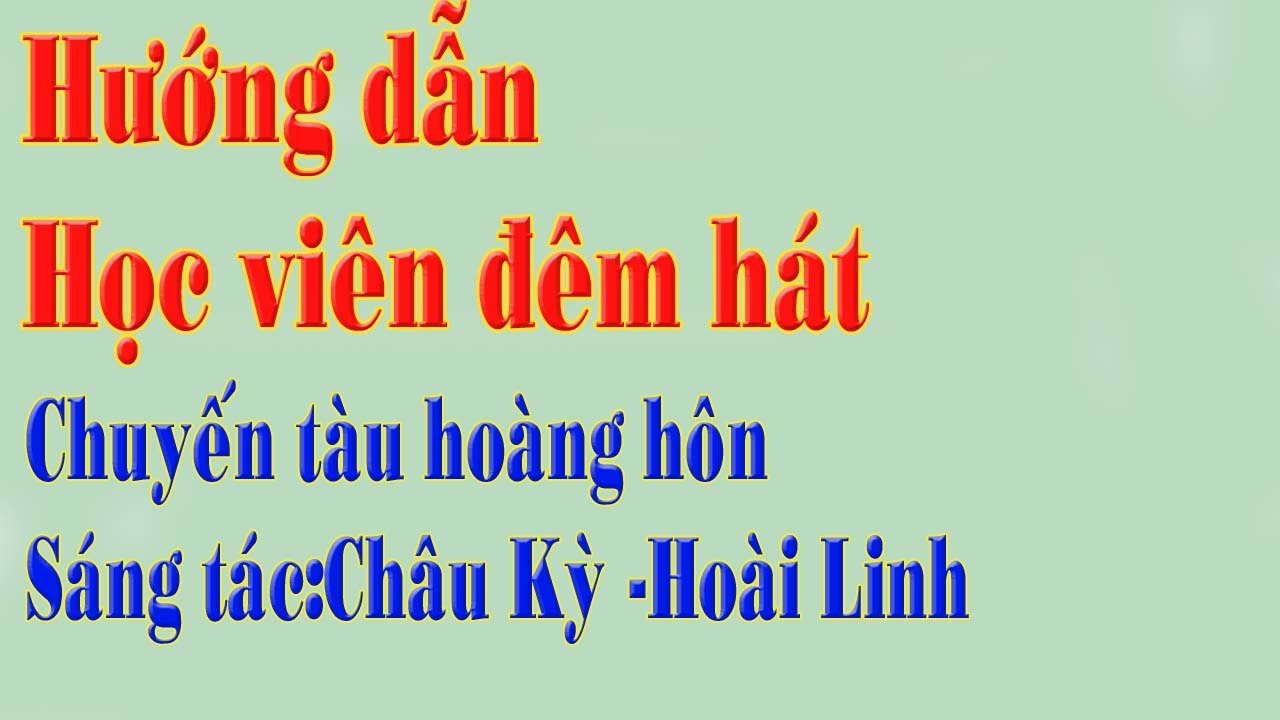 hướng dẫn học viên đệm hát chuyến tàu hoàng hôn sáng tác Minh Kỳ-Hoài Linh
