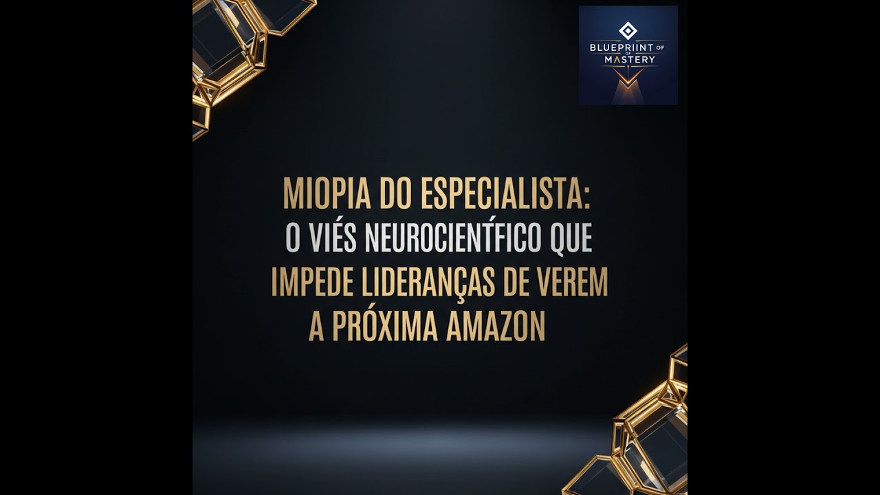 Miopia do Especialista: O Viés Neurocientífico Que Impede Lideranças de Verem a Próxima Amazon