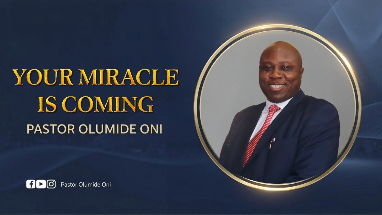 YOUR MIRACLE IS COMING: Get Ready to Receive It NOW | Pastor Olumide Oni