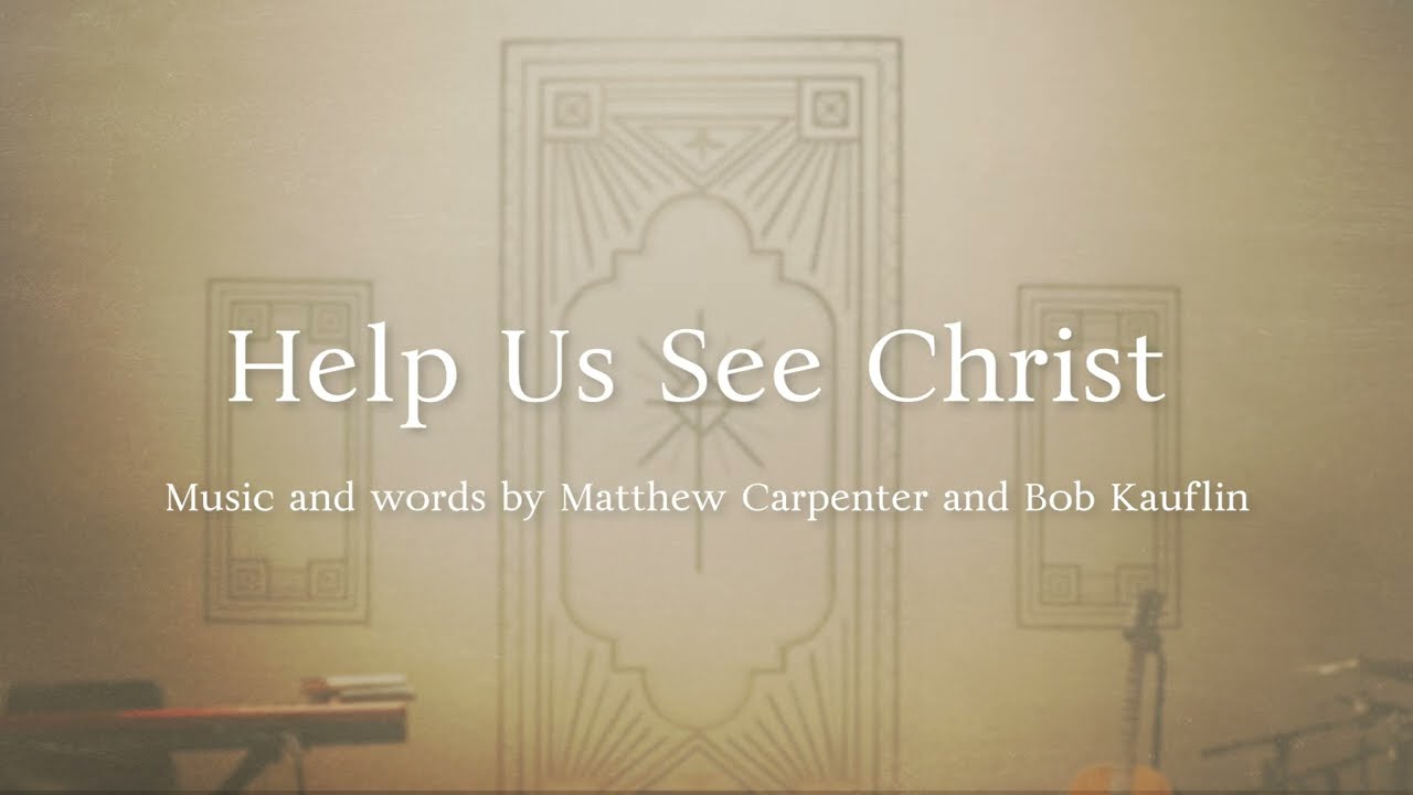 Help Us See Christ (Official Lyric Video)