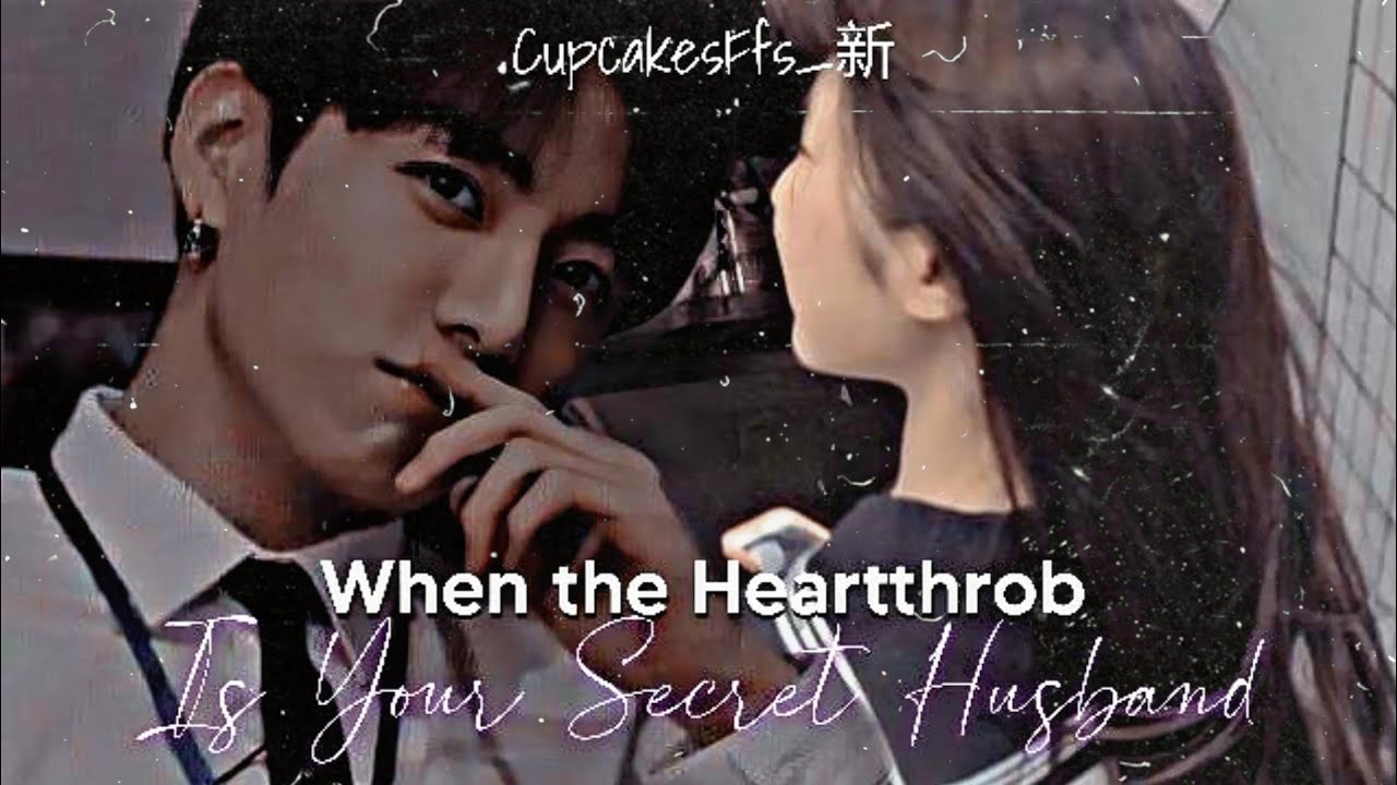 J.Jk Ff || When the school Heart throb Is Your Secret Husband || CupcakesFfs_新