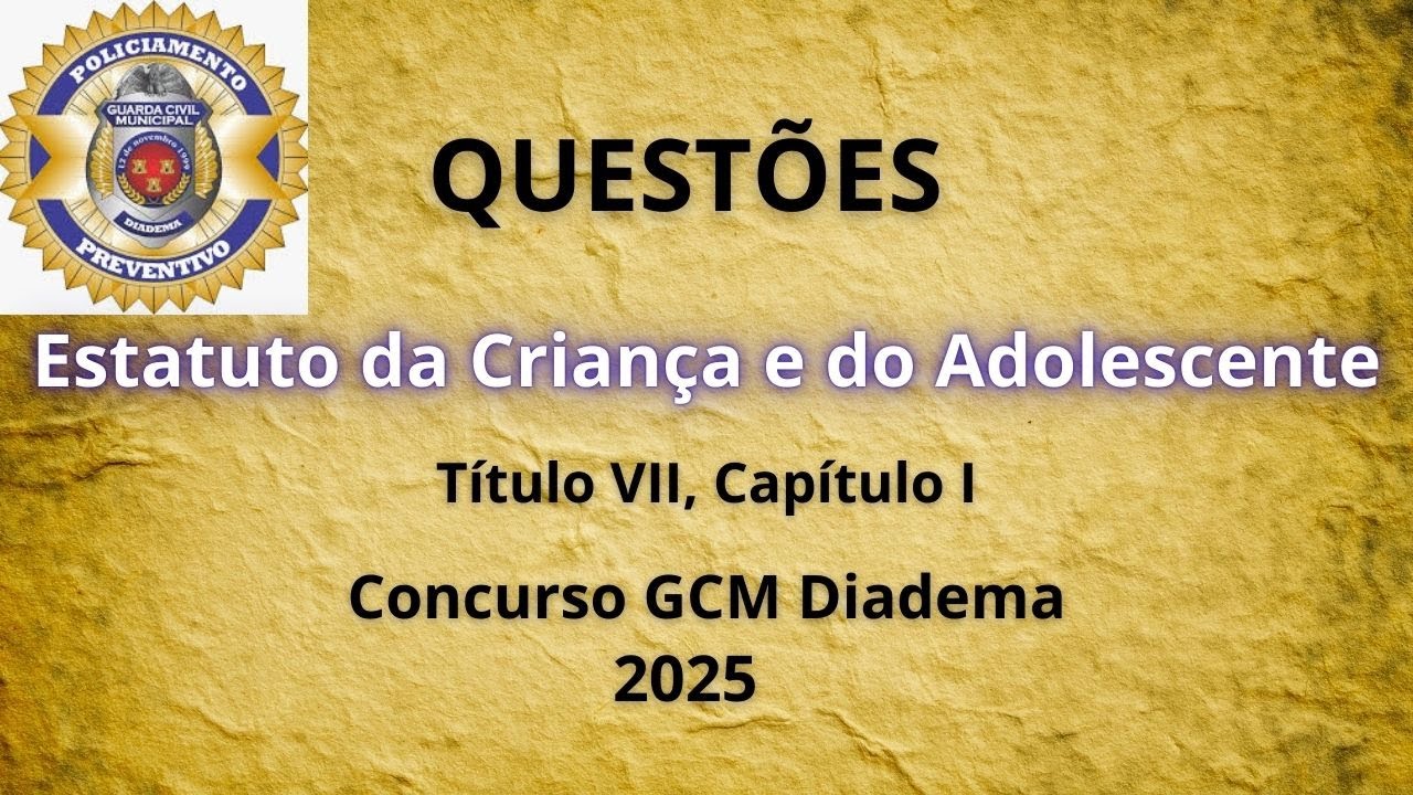 Estatuto da Criança e do Adolescente - Título VII, Capítulo I | GCM Diadema