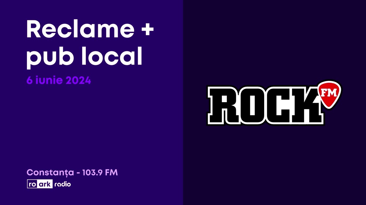 Rock FM - Reclame + pub local Constanta - 06.06.2024