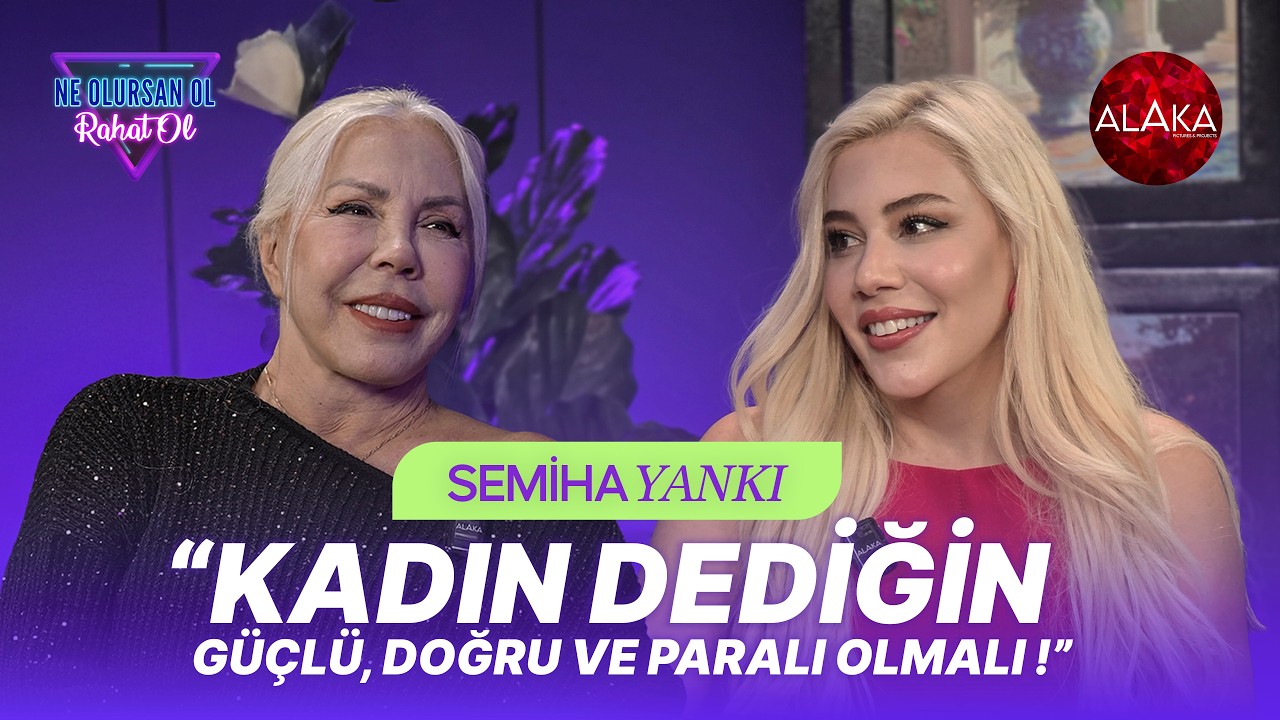 Semiha Yankı | Ne Olursan Ol Rahat Ol - 164. Bölüm
