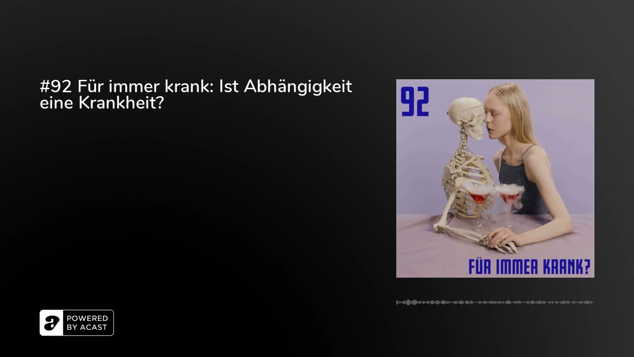 #92 Für immer krank: Ist Abhängigkeit eine Krankheit?
