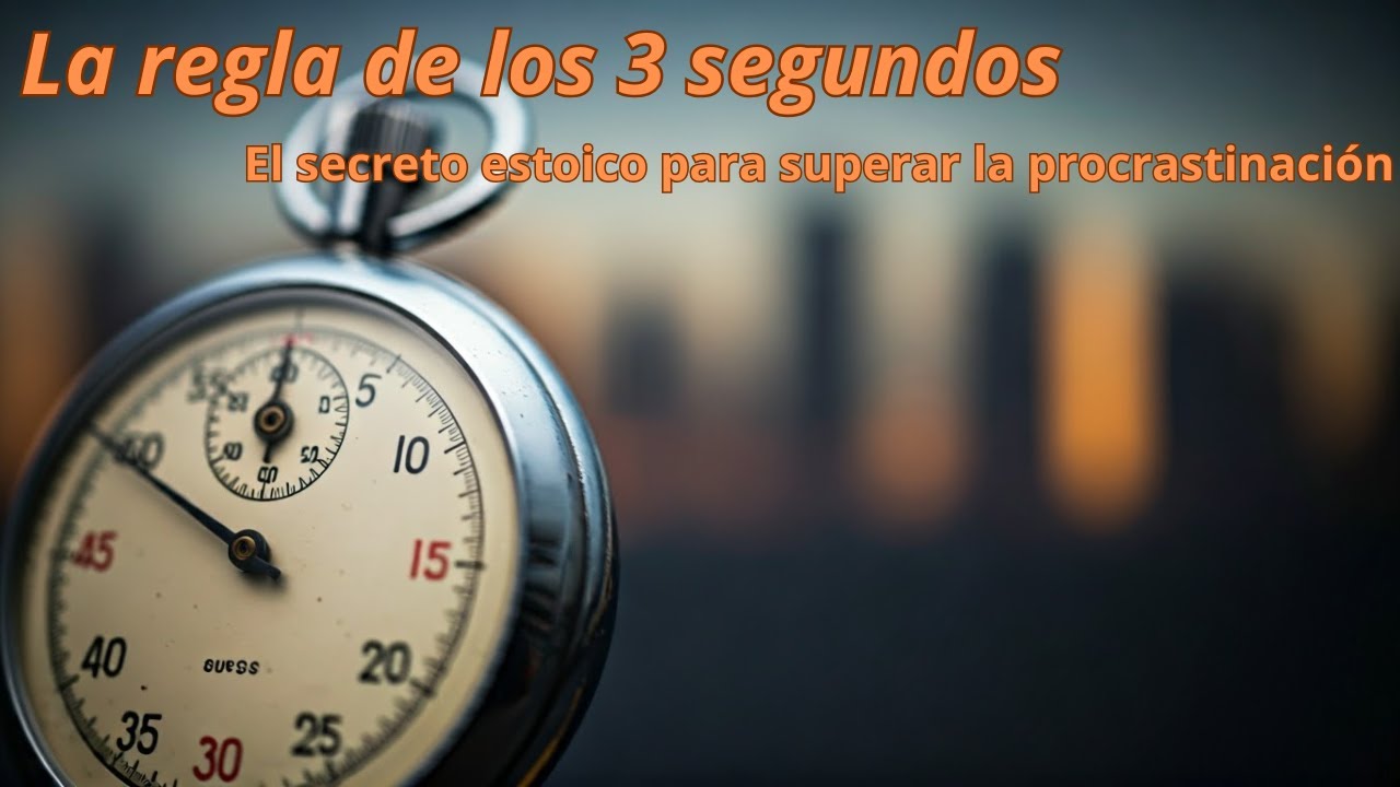 La regla de los 3 segundos El secreto estoico para superar la procrastinación.