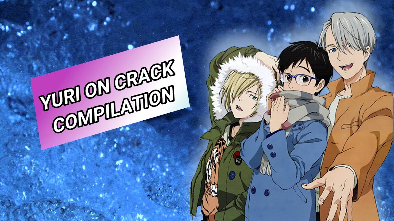 ✨Yuri on Ice Crack Compilation!!!✨