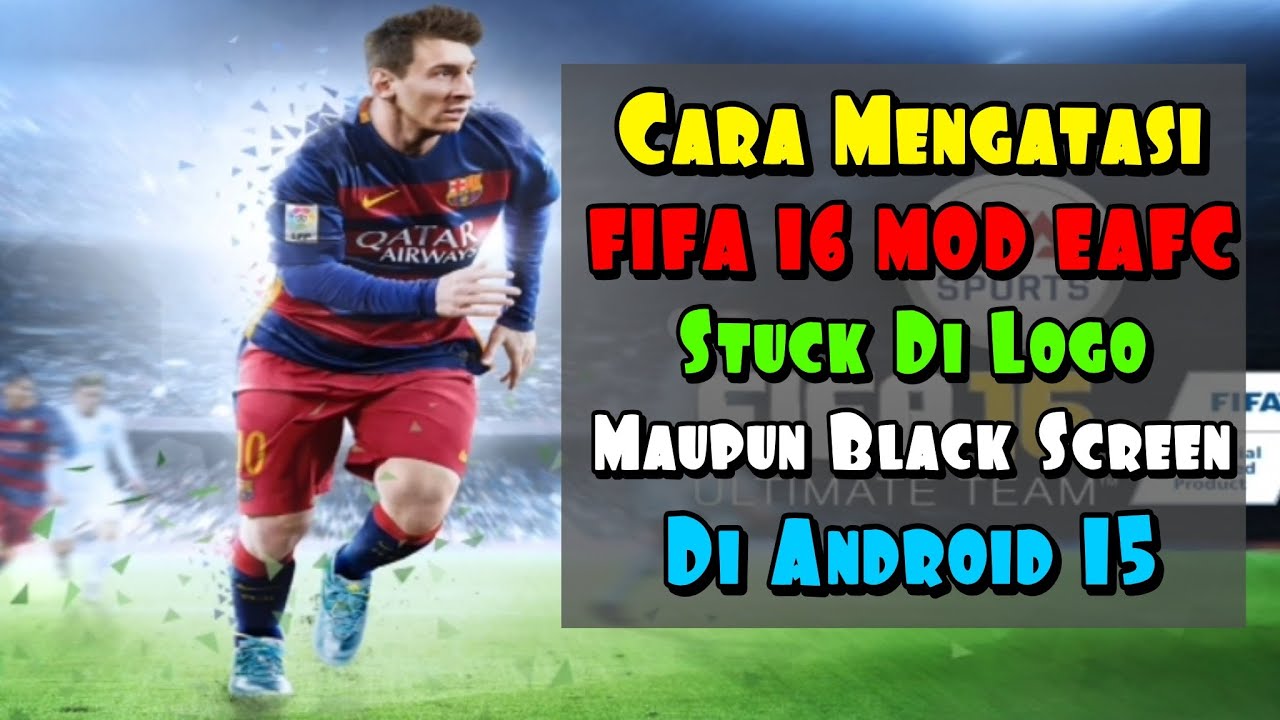 Cara Mengatasi FIFA 16 Mod EAFC 25 Stuck Di logo Maupun Black Screen Di Android 15