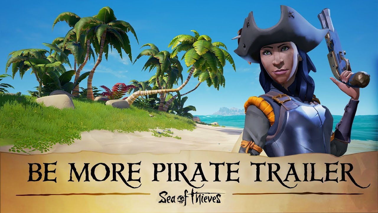 Official Sea of Thieves #BeMorePirate Trailer