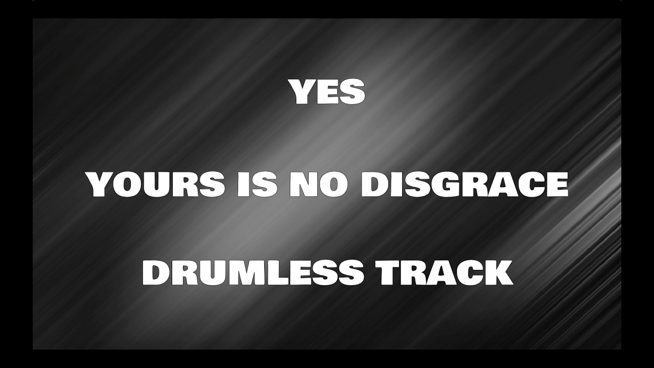 Yes - Yours Is No Disgrace (2023 Remaster) (drumless)