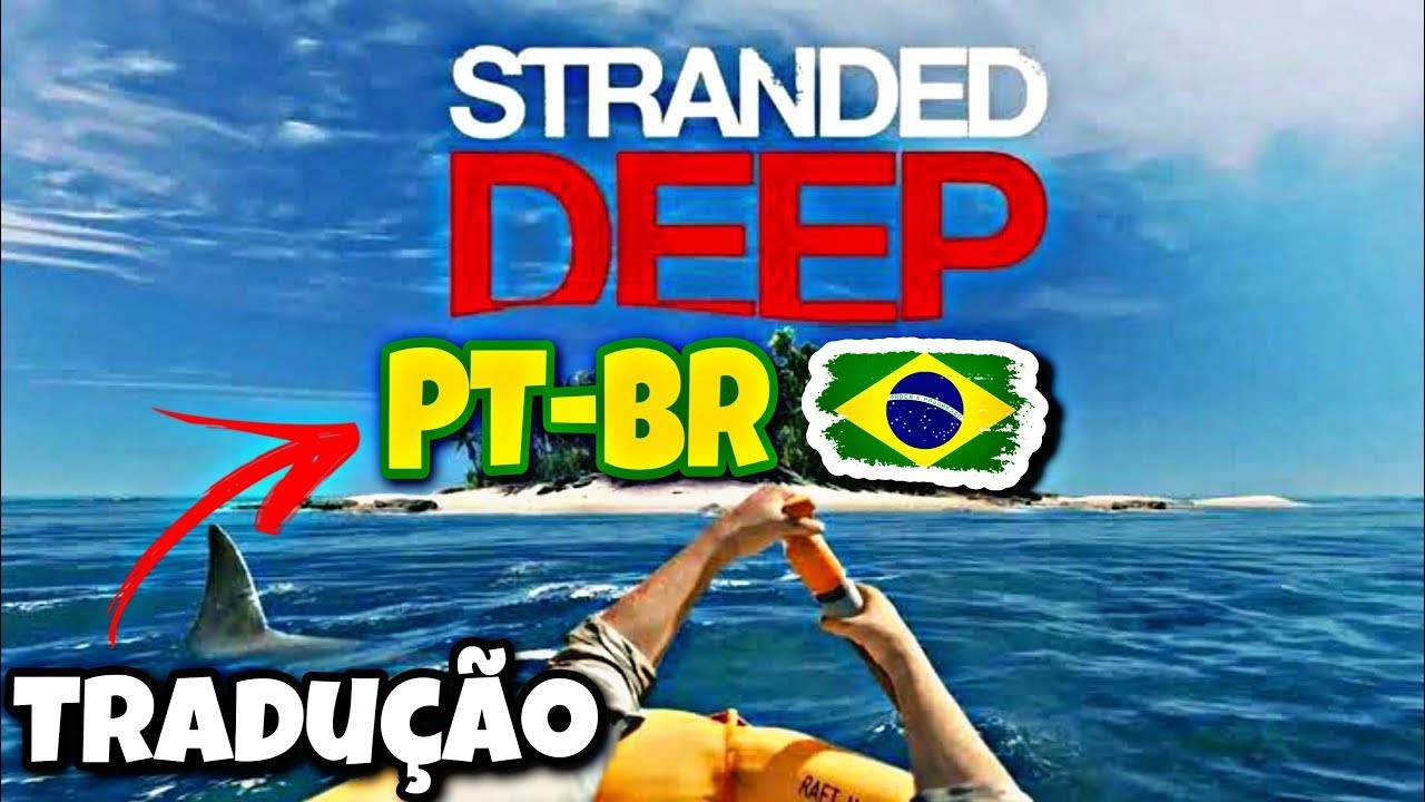 COMO TRADUZIR O STRANDED DEEP EM PORTUGU&Ecirc;S: PT-BR 2024