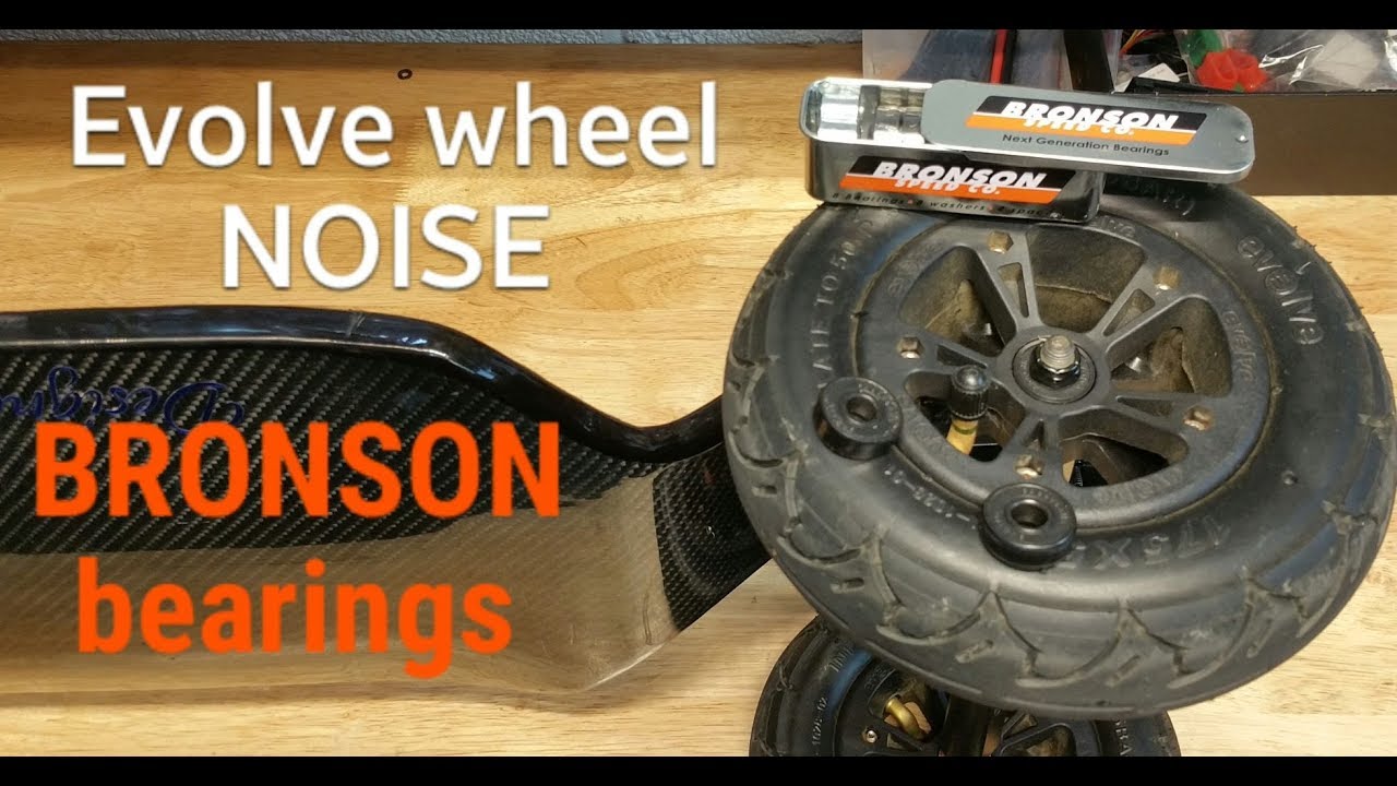 BRONSON BEARINGS / EVOLVE WHEEL NOISE.