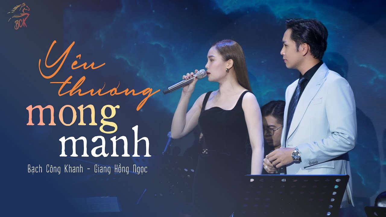 YÊU THƯƠNG MONG MANH - Bạch Công Khanh, Giang Hồng Ngọc | Live at Bến Thành
