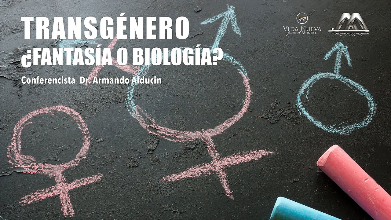 Transgénero: ¿Fantasía o Biología? | Dr. Armando Alducin