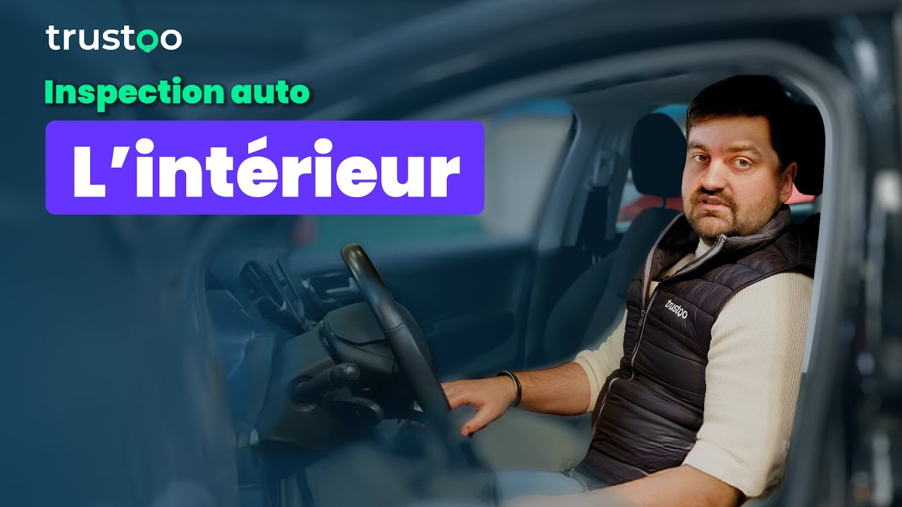Avant l’achat : comment évaluer l’intérieur d’un véhicule ?