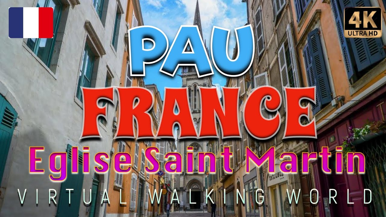PAU.FRANCE. - Eglise Saint Martin virtual walking trip