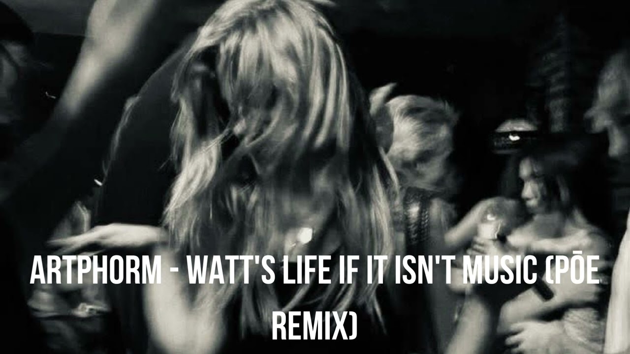 Artphorm - Watt's Life If It Isn't Music (Pōe Remix) | Electronic | Deep