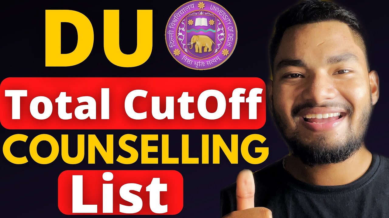 Delhi University Total No. of COUNSELLING/CutOff List ￼for Admission 2022