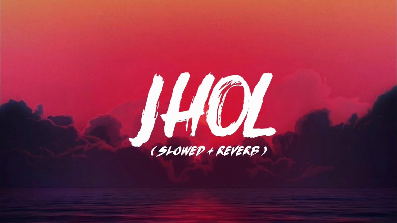 Jhol (Slowed + Reverb + Lyrics) - Maanu, Annural Khalid