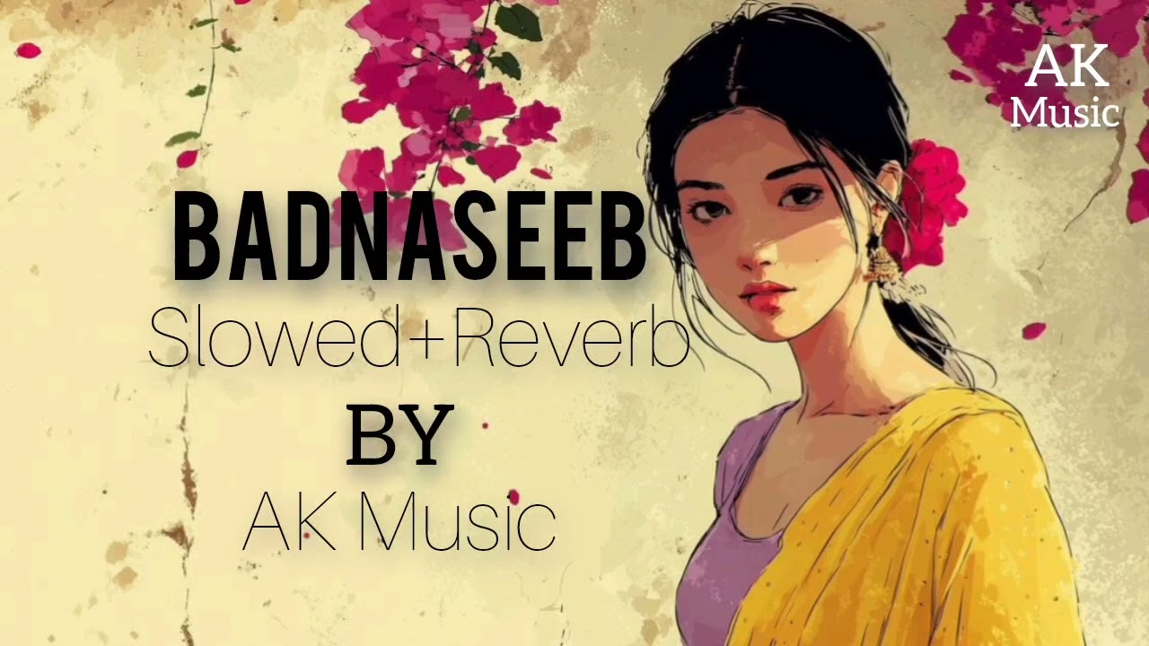 Badnaseeb (Slowed+Reverb) By AK-Music New 2026 Song